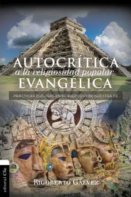 Autocrtica a la religiosidad popular evanglica: Prcticas dudosas en el ejercicio de nuestra fe