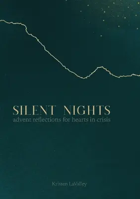 Csendes éjszakák: Adventi elmélkedések válságban lévő szíveknek - Silent Nights: Advent Reflections for Hearts in Crisis