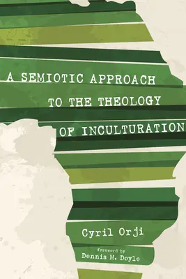 Az inkulturáció teológiájának szemiotikai megközelítése - A Semiotic Approach to the Theology of Inculturation