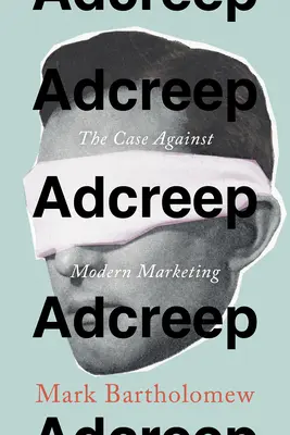 Adcreep: A modern marketing elleni ügy - Adcreep: The Case Against Modern Marketing