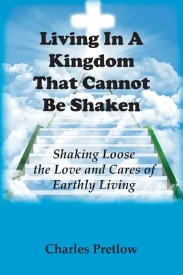 Egy királyságban élni, amit nem lehet megingatni - Living in A Kingdom That Cannot Be Shaken