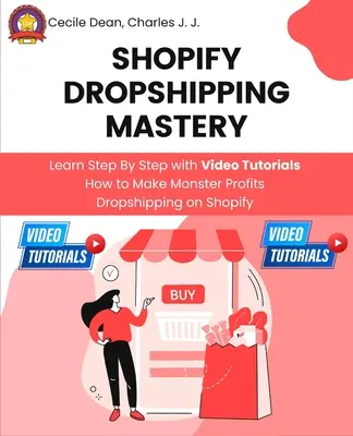 Shopify Dropshipping Mastery: Tanulja meg lépésről lépésre a videó oktatóvideókkal, hogyan szerezzen szörnyű profitot Dropshipping a Shopify-on - Shopify Dropshipping Mastery: Learn Step By Step with Video Tutorials How to Make Monster Profits Dropshipping on Shopify