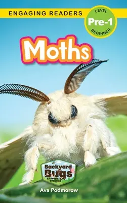 Lepkék: Backyard Bugs and Creepy-Crawlies (Engaging Readers, Level Pre-1) - Moths: Backyard Bugs and Creepy-Crawlies (Engaging Readers, Level Pre-1)