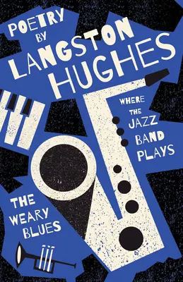 Where the Jazz Band Plays - The Weary Blues - Langston Hughes versei - Where the Jazz Band Plays - The Weary Blues - Poetry by Langston Hughes