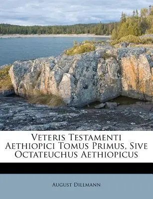 Veteris Testamenti Aethiopici Tomus Primus, Sive Octateuchus Aethiopicus