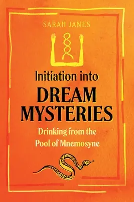 Beavatás az álommisztériumokba: Ivás a Mnemosyne medencéjéből - Initiation Into Dream Mysteries: Drinking from the Pool of Mnemosyne