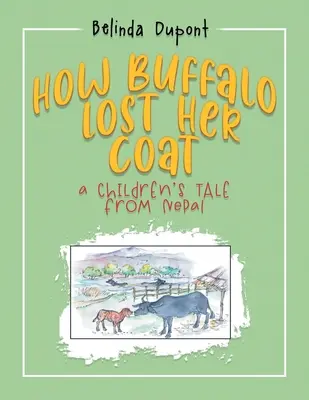 Hogyan vesztette el Buffalo a kabátját: Egy nepáli gyermekmese - How Buffalo Lost Her Coat: A Children's Tale from Nepal