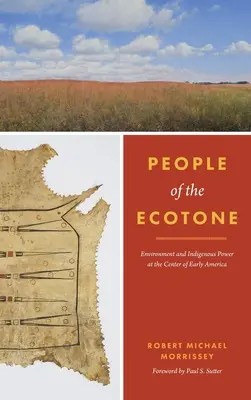 Az ökotónus emberei: Környezet és őslakosok hatalma a korai Amerika központjában - People of the Ecotone: Environment and Indigenous Power at the Center of Early America