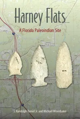 Harney Flats: Harney Harney Flats: Egy floridai paleoindiai lelőhely - Harney Flats: A Florida Paleoindian Site