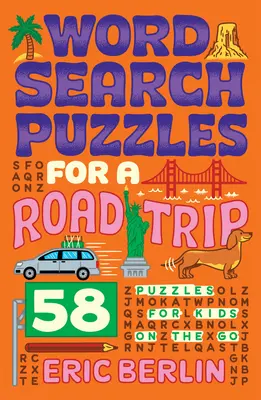 Szókereső rejtvények egy útra: 58 rejtvény a gyerekeknek útközben - Word Search Puzzles for a Road Trip: 58 Puzzles for Kids on the Go