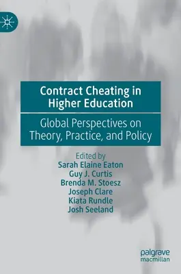 Szerződéses csalás a felsőoktatásban: Az elmélet, a gyakorlat és a politika globális perspektívái - Contract Cheating in Higher Education: Global Perspectives on Theory, Practice, and Policy