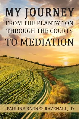 Utazásom az ültetvényről a bíróságokon keresztül a közvetítésig - My Journey from the Plantation, through the Courts, to Mediation