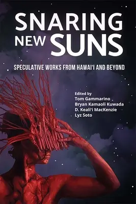 Új napokat fogva, spekulatív művek Hawaii-ról és azon túlról - Snaring New Suns, Speculative Works from Hawai'i and Beyond