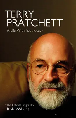 Terry Pratchett: Egy élet lábjegyzetekkel: A hivatalos életrajz - Terry Pratchett: A Life with Footnotes: The Official Biography