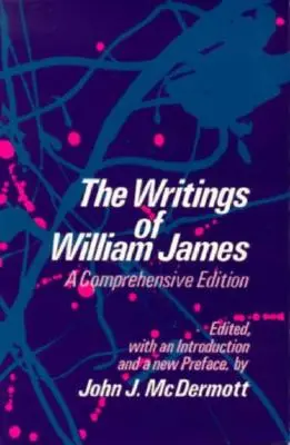 William James írásai: William James: A Comprehensive Edition - The Writings of William James: A Comprehensive Edition