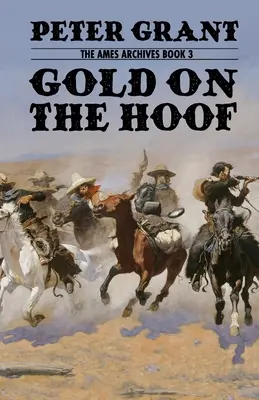 Gold on the Hoof: Klasszikus westerntörténet a bátorságról és az elszántságról - Gold on the Hoof: A Classic Western Story of Grit and Determination