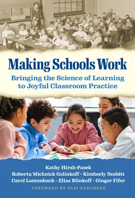 Az iskolák munkára bírása: A tanulás tudományát az örömteli osztálytermi gyakorlatba vinni - Making Schools Work: Bringing the Science of Learning to Joyful Classroom Practice
