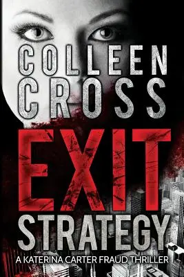 Strategie odchodu: Právní thriller o podvodu Kateriny Carterové - Exit Strategy: A Katerina Carter Fraud Legal Thriller