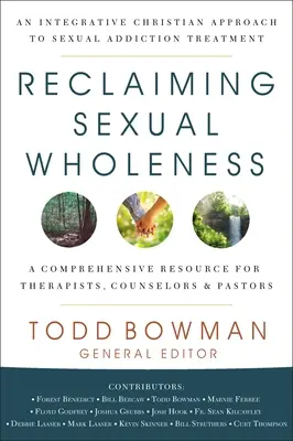 Reclaiming Sexual Wholeness: A szexuális függőség kezelésének integratív keresztény megközelítése - Reclaiming Sexual Wholeness: An Integrative Christian Approach to Sexual Addiction Treatment