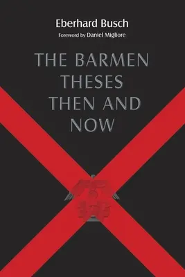 A barmeni tézisek akkor és most: A 2004-es Warfield-előadások a Princeton Teológiai Szemináriumban - The Barmen Theses Then and Now: The 2004 Warfield Lectures at Princeton Theological Seminary