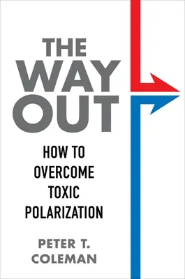 A kiút: Hogyan győzzük le a mérgező polarizációt? - The Way Out: How to Overcome Toxic Polarization