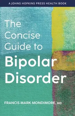 A bipoláris zavar tömör útmutatója - The Concise Guide to Bipolar Disorder