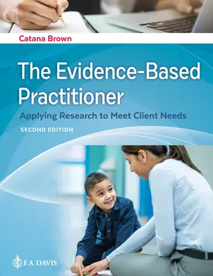 A bizonyítékokon alapuló gyakorló orvos: A kutatás alkalmazása az ügyfelek igényeinek kielégítésére - The Evidence-Based Practitioner: Applying Research to Meet Client Needs