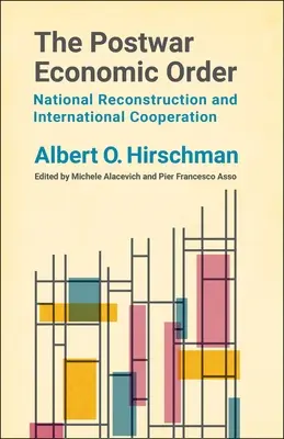 A háború utáni gazdasági rend: Nemzeti újjáépítés és nemzetközi együttműködés - The Postwar Economic Order: National Reconstruction and International Cooperation