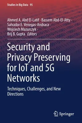 Biztonság és adatvédelem az Iot- és 5g-hálózatok számára: Technika, kihívások és új irányok - Security and Privacy Preserving for Iot and 5g Networks: Techniques, Challenges, and New Directions