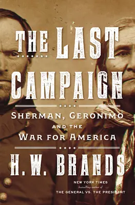 Az utolsó hadjárat: Sherman, Geronimo és az Amerikáért vívott háború - The Last Campaign: Sherman, Geronimo and the War for America