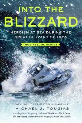 Into the Blizzard: Hősiesség a tengeren az 1978-as nagy hóviharban [The Young Readers Adaptation] - Into the Blizzard: Heroism at Sea During the Great Blizzard of 1978 [The Young Readers Adaptation]