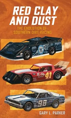 Vörös agyag és por: A déli földes versenyzés fejlődése - Red Clay and Dust: The Evolution of Southern Dirt Racing