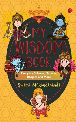 Az én bölcsességkönyvem Mindennapi slókák, mantrák, bhajánok és még sok minden más - MY WISDOM BOOK Everyday Shlokas, Mantras, Bhajans and More