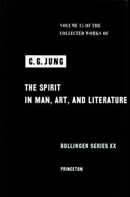 C. G. Jung összegyűjtött művei, 15. kötet: A szellem az emberben, a művészetben és az irodalomban - Collected Works of C.G. Jung, Volume 15: Spirit in Man, Art, and Literature