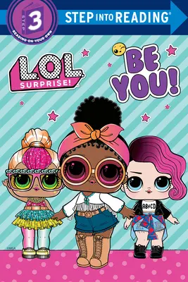 Be You! (L.O.L. meglepetés!) - Be You! (L.O.L. Surprise!)