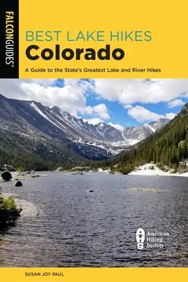 A legjobb tó túrák Colorado: Tó túrák: Útmutató az állam legjobb tó túráihoz - Best Lake Hikes Colorado: A Guide to the State's Greatest Lake Hikes