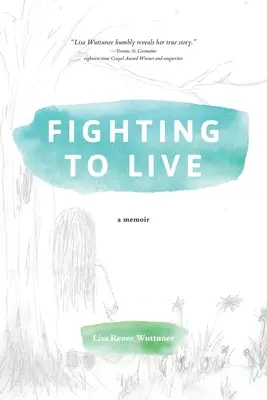 Harc az életért: A Memoir - Fighting to Live: A Memoir