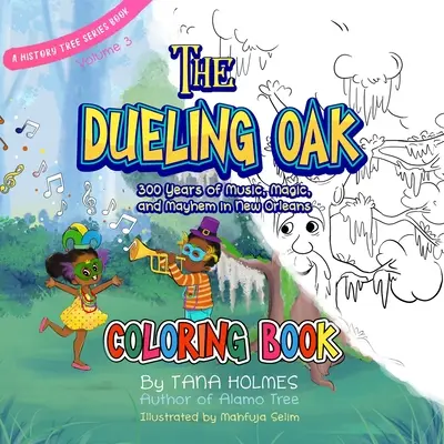 A párbajozó tölgy színezőkönyv: 300 év zene, varázslat és zűrzavar New Orleansban - The Dueling Oak Coloring Book: 300 Years of Music, Magic, and Mayhem in New Orleans