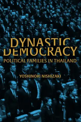 Dinasztikus demokrácia: Politikai családok Thaiföldön - Dynastic Democracy: Political Families of Thailand