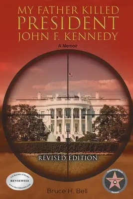 Apám ölte meg John F. Kennedy elnököt: A Memoir: Felülvizsgált kiadás - My Father Killed President John F. Kennedy: A Memoir: Revised Edition