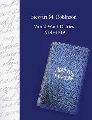 Stewart M. Robinson World War I Diaries 1914-1919: Hadosztály lelkésze, Amerikai Expedíciós Erők, 78. hadosztály - Stewart M. Robinson World War I Diaries 1914-1919: Division Chaplain, American Expeditionary Forces, 78th Division