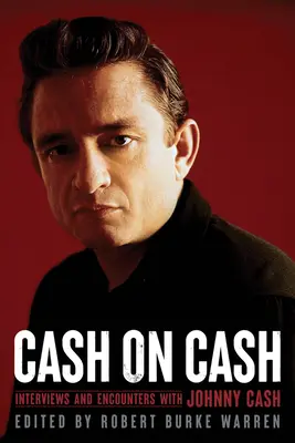 Cash on Cash: Interjúk és találkozások Johnny Cash-szel 21. kötet - Cash on Cash: Interviews and Encounters with Johnny Cash Volume 21