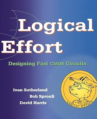 Logical Effort: Gyors CMOS-áramkörök tervezése - Logical Effort: Designing Fast CMOS Circuits