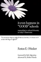 Még a jó iskolákban is előfordul: A kulturális sokszínűségre való reagálás a mai osztálytermekben - It Even Happens in Good Schools: Responding to Cultural Diversity in Today′s Classrooms