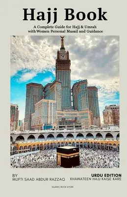 Hajj Book - A Complete Guide for Hajj & Umrah with Women Personal Masail and Guidance (Hajj könyv - Teljes útmutató a Hajj & Umrah-hoz, nők személyes maszájával és útmutatásával) - Hajj Book - A Complete Guide for Hajj & Umrah with Women Personal Masail and Guidance