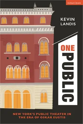 One Public: New York Public Theater az Oskar Eustis korszakában - One Public: New York's Public Theater in the Era of Oskar Eustis