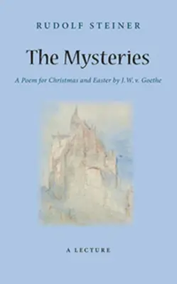 A misztériumok: W. J. V. Goethe verse karácsonyra és húsvétra (Cw 98) - The Mysteries: A Poem for Christmas and Easter by W. J. V. Goethe (Cw 98)