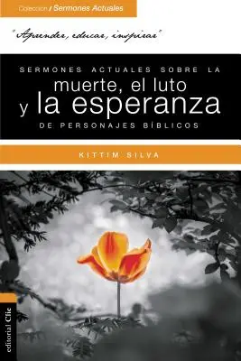 Sermones Actuales Sobre La Muerte, El Luto Y La Esperanza de Personajes Bblicos