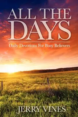 Minden nap: Napi áhítatok elfoglalt hívők számára - All the Days: Daily Devotions for Busy Believers