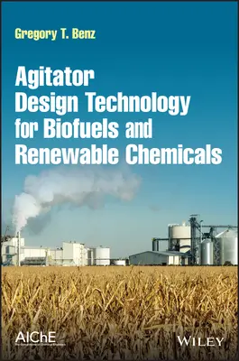 A bioüzemanyagok és megújuló vegyi anyagok keverőberendezésének tervezési technológiája - Agitator Design Technology for Biofuels and Renewable Chemicals